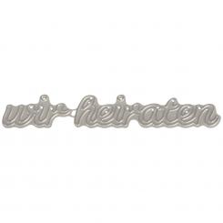 Stanzschablone Text Deutsch Set: "Wir heiraten" 2tlg 